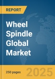 Wheel Spindle Global Market Report 2025- Product Image