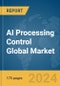 AI Processing Control Global Market Report 2024 - Product Thumbnail Image