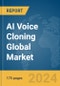 AI Voice Cloning Global Market Report 2024 - Product Image