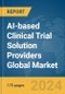 AI-based Clinical Trial Solution Providers Global Market Report 2024 - Product Image