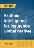 Artificial Intelligence (AI) for Insurance Global Market Report 2024- Product Image