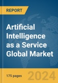Artificial Intelligence as a Service (AIaaS) Global Market Report 2024- Product Image