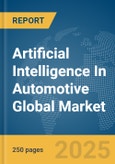 Artificial Intelligence In Automotive Global Market Report 2025- Product Image