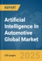 Artificial Intelligence In Automotive Global Market Report 2025 - Product Thumbnail Image