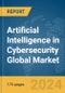 Artificial Intelligence in Cybersecurity Global Market Report 2024 - Product Image