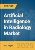Artificial Intelligence in Radiology Market Report 2025- Product Image
