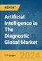 Artificial Intelligence in The Diagnostic Global Market Report 2024 - Product Thumbnail Image