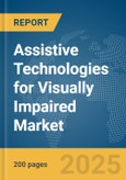 Assistive Technologies for Visually Impaired Market Report 2025- Product Image