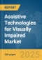 Assistive Technologies for Visually Impaired Market Report 2025 - Product Image