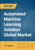 Automated Machine Learning Solution Global Market Report 2024- Product Image