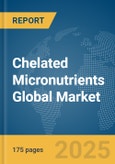 Chelated Micronutrients Global Market Report 2025- Product Image