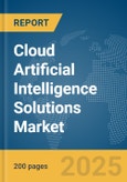 Cloud Artificial Intelligence (AI) Solutions Market Report 2025- Product Image