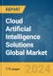 Cloud Artificial Intelligence (AI) Solutions Global Market Report 2024 - Product Image