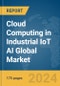 Cloud Computing in Industrial IoT AI Global Market Report 2024 - Product Image