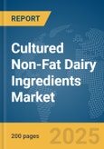 Cultured Non-Fat Dairy Ingredients Market Report 2025- Product Image