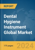 Dental Hygiene Instrument Global Market Report 2024- Product Image