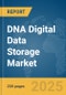 DNA Digital Data Storage Market Report 2025 - Product Image