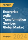 Enterprise Agile Transformation Services Global Market Report 2024- Product Image