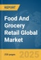 Food And Grocery Retail Global Market Report 2025 - Product Thumbnail Image