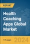 Health Coaching Apps Global Market Report 2024 - Product Image