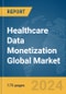 Healthcare Data Monetization Global Market Report 2024 - Product Image