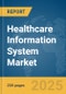Healthcare Information System Market Report 2025 - Product Image