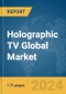 Holographic TV Global Market Report 2024 - Product Thumbnail Image