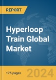 Hyperloop Train Global Market Report 2024- Product Image