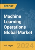 Machine Learning Operations Global Market Report 2024- Product Image