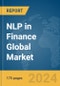 NLP in Finance Global Market Report 2024 - Product Thumbnail Image