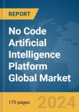 No Code Artificial Intelligence (AI) Platform Global Market Report 2024- Product Image