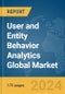 User and Entity Behavior Analytics Global Market Report 2024 - Product Image