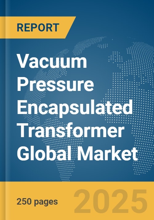 Vacuum Pressure Encapsulated (VPE) Transformer Global Market Report 2024