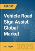 Vehicle Road Sign Assist Global Market Report 2025- Product Image