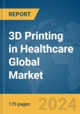3D Printing in Healthcare Global Market Report 2024- Product Image