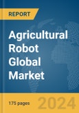 Agricultural Robot Global Market Report 2024- Product Image