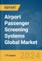 Airport Passenger Screening Systems Global Market Report 2024 - Product Image