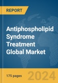 Antiphospholipid Syndrome Treatment Global Market Report 2024- Product Image