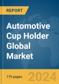 Automotive Cup Holder Global Market Report 2024- Product Image