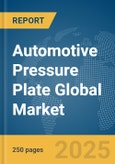 Automotive Pressure Plate Global Market Report 2025- Product Image