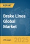 Brake Lines Global Market Report 2025 - Product Thumbnail Image
