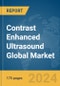 Contrast Enhanced Ultrasound Global Market Report 2024 - Product Image