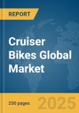 Cruiser Bikes Global Market Report 2025- Product Image