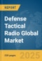 Defense Tactical Radio Global Market Report 2025 - Product Thumbnail Image