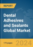 Dental Adhesives and Sealants Global Market Report 2024- Product Image