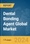 Dental Bonding Agent Global Market Report 2024 - Product Image