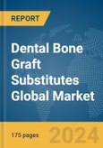 Dental Bone Graft Substitutes Global Market Report 2024- Product Image