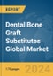 Dental Bone Graft Substitutes Global Market Report 2024 - Product Image