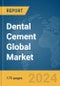 Dental Cement Global Market Report 2024 - Product Image