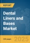 Dental Liners and Bases Market Report 2025 - Product Image